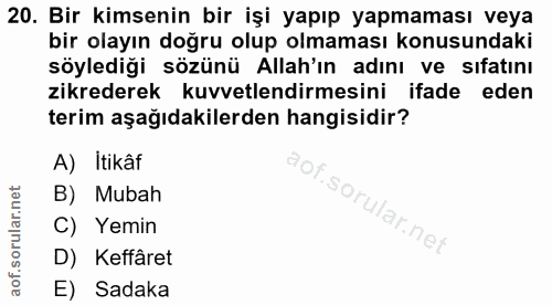 20. soru: Bir kimsenin bir işi yapıp yapmaması veya bir olayın doğru olup olmaması konusundaki söylediği sözünü Allah'ın adını…