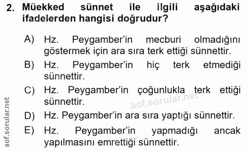 2. soru: Müekked sünnet ile ilgili aşağıdaki ifadelerden hangisi doğrudur? A) Hz. Peygamber'in mecburi olmadığını göstermek iç…