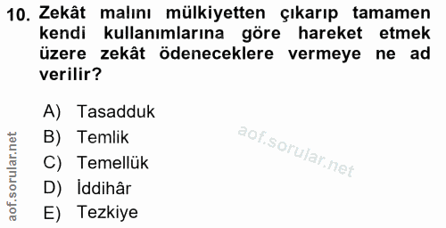 10. soru: Zekât malını mülkiyetten çıkarıp tamamen kendi kullanımlarına göre hareket etmek üzere zekât ödeneceklere vermeye ne…