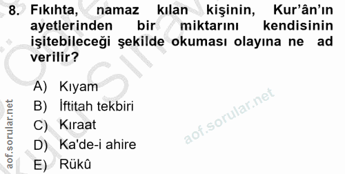 8. soru: Fıkıhta, namaz kılan kişinin, Kur'ân'in ayetlerinden bir/miktarını kendisinin işitebileceği şekilde okuması olayına n…