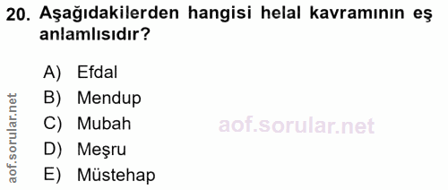 20. soru: Aşağıdakilerden hangisi helal kavramının eş anlamlısıdır? A) Edal B) Mendup rular. C) Mubah aof.s D) Meşru E) Müstehap