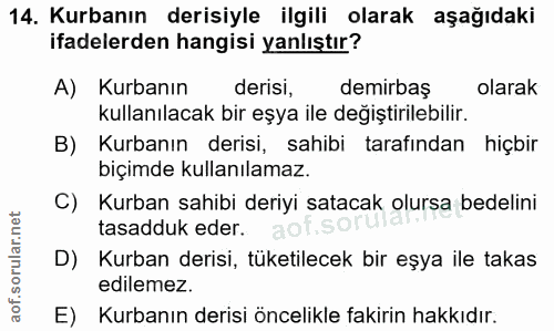 14. soru: Kurbanın derisiyle ilgili olarak aşağıdaki ifadelerden hangisi yanlıştır? A) Kurbanın derisi, demirbaş olarak kullanı…