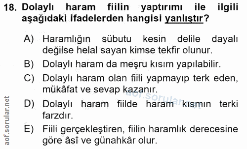 18. soru: Dolaylı haram fiilin yaptırımı ile ilgili aşağıdaki ifadelerden hangisi yanlıştır? A) Haramlığın sübutu kesin delile…