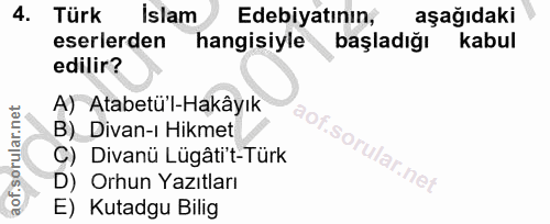 4. soru: Türk İslam Edebiyatının, aşağıdaki eserlerden hangisiyle başladığı kabul edilir? A) Atabetü'l-Hakâyık B) Divan-ı Hikm…
