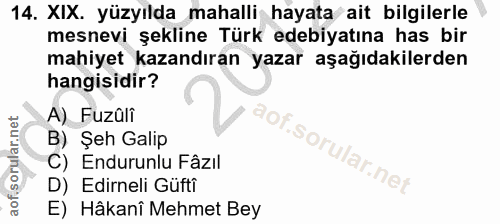 14. soru: XIX. yüzyılda mahalli hayata ait bilgilerle mesnevi şekline Türk edebiyatına has bir mahiyet kazandıran yazar aşağıda…