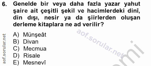 6. soru: Genelde bir veya daha fazla yazar yahut şaire ait çeşitli şekil ve hacimlerdeki dinî, din dışı, nesir ya da şiirlerde…