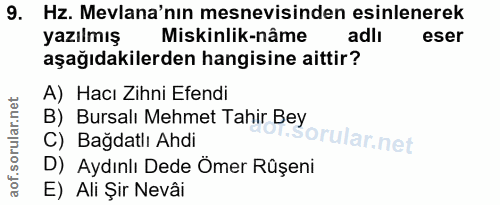 9. soru: Hz. Mevlana'nın mesnevisinden esinlenerek yazılmış Miskinlik-nâme adlı eser aşağıdakilerden hangisine aittir? A) Hacı…