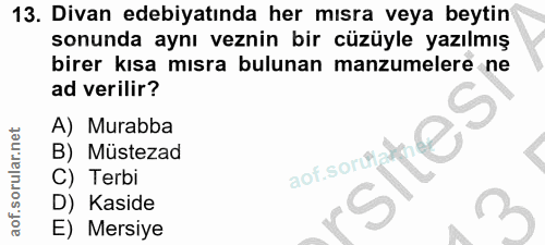 13. soru: Divan edebiyatında her mısra veya beytin sonunda aynı veznin bir cüzüyle yazılmış birer kısa mısra bulunan manzumeler…