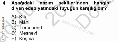 4. soru: Aşağıdaki nazım şekillerinden hangisi divan edebiyatındaki tuyuğun karşılığıdır? A) Kıta B) Mâni C) Terci-bend Mesnev…