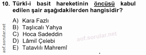10. soru: Türkî-i basit hareketinin öncüsü kabul edilen şair aşağıdakilerden hangisidir? A) Kara Fazlı B) Taşlıcalı Yahya C) Ho…
