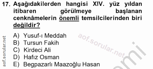 17. soru: Aşağıdakilerden hangisi XIV. yüz yıldan itibaren görülmeye başlanan cenknâmelerin önemli temsilcilerinden biri değild…