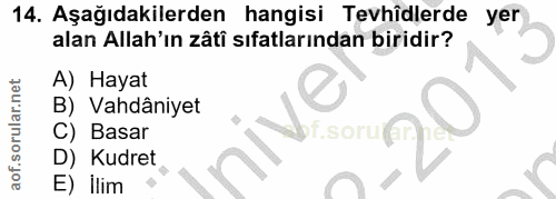 14. soru: Aşağıdakilerden hangisi Tevhîdlerde yer alan Allah'ın zâtî sıfatlarından biridir? A) Hayat B) Vahdâniyet C) Basar pf.…