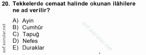 20. soru: Tekkelerde cemaat halinde okunan ilâhilere ne ad verilir? A) Ayin B) Cumhûr C) Tapuğ D) Nefes E) Duraklar