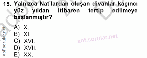 15. soru: Yalnızca at'lardan oluşan divanlar kaçıncı yüz yıldan itibaren tertip edilmeye başlanmıştır? A) X. l B) XI. C) XVI. D…