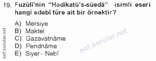 19. soru: Fuzüli'nin "Hadikatü's-süedâ" isimli eseri hangi edebi türe ait bir örnektir? A) Mersiye B) Maktel C) Gazavatnâme D)…