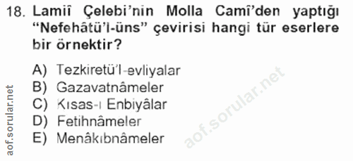 18. soru: Lamii Çelebi'nin Molla Camî'den yaptığı "Nefehâtü'l-üns" çevirisi hangi tür eserlere bir örnektir? A) Tezkiretül-evli…