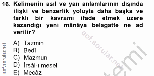 16. soru: Kelimenin asıl ve yan anlamlarının dışında ilişki ve benzerlik yoluyla daha başka ve farklı bir kavramı ifade etmek ü…