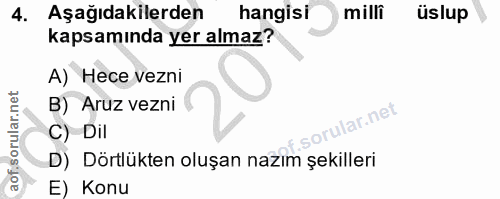 4. soru: Aşağıdakilerden hangisi milli üslup kapsamında yer almaz? A) Hece vezni B) Aruz vezni C) Dil D) Dörtlükten oluşan naz…