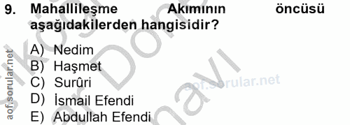 9. soru: Mahallileşme Akımının öncüsü aşağıdakilerden hangisidir? A) Nedim B) Haşmet C) Surûri rular.net D) İsmail Efendi E) A…