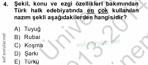 4. soru: Şekil, konu ve ezgi özellikleri bakımından Türk halk edebiyatında en çok kullanılan nazım şekli aşağıdakilerden hangi…
