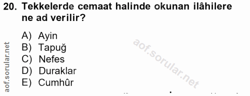 20. soru: Tekkelerde cemaat halinde okunan ilâhilere ne ad verilir? A) Ayin B) Tapuğ C) Nefes D) Duraklar E) Cumhûr
