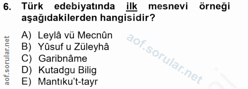 6. soru: Türk edebiyatında ilk mesnevi örneği aşağıdakilerden hangisidir? A) Leylâ vü Mecnûn B) Yûsuf u Züleyhâ C) Garibnâme D…