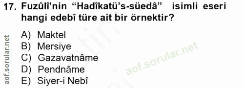 17. soru: Fuzüli'nin "Hadikatü's-süedâ" isimli eseri hangi edebi türe ait bir örnektir? A) Maktel B) Mersiye C) Gazavatnâme D)…