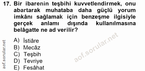 17. soru: Bir ibarenin teşbihi kuvvetlendirmek, onu abartarak muhataba daha güçlü yorum imkânı sağlamak için benzeşme ilgisiyle…