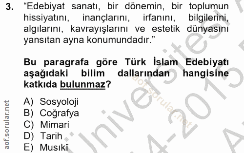 3. soru: "Edebiyat sanatı, bir dönemin, bir toplumun hissiyatını, inançlarını, irfanını, bilgilerini, algılarını, kavrayışları…