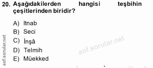 20. soru: Aşağıdakilerden hangisi teşbihin çeşitlerinden biridir? A) Itnab B) Seci C) Inşâ D) Telmih E) Muekked