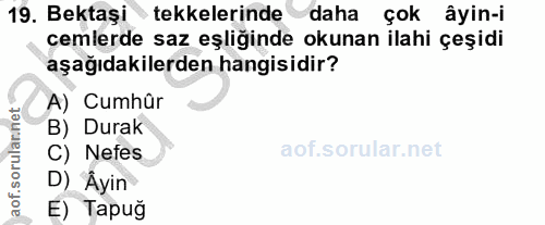 19. soru: Bektaşi tekkelerinde daha çok âyin-i cemlerde saz eşliğinde okunan ilahi çeşidi aşağıdakilerden hangisidir? A) Cumhür…