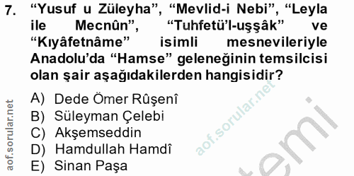 7. soru: "Yusuf u Züleyha" ', "Mevlid-i Nebi", "Leyla ile Mecnûn" "Tuhfetü'l-uşşâk" ve "Kıyâfetnâme" isimli mesnevileriyle Ana…