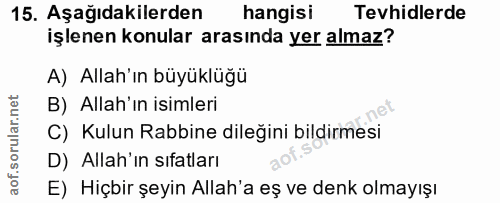 15. soru: Aşağıdakilerden hangisi Tevhidlerde işlenen konular arasında yer almaz? A) Allah'ın büyüklüğü B) Allah'ın isimleri C)…