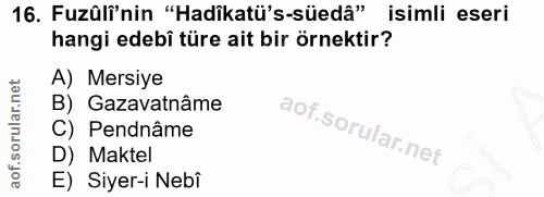 16. soru: Fuzülî'nin "Hadikatü's-süedâ" isimli eseri hangi edebi türe ait bir örnektir? A) Mersiye B) Gazavatnâme C) Pendnâme D…