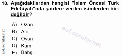 10. soru: Aşağıdakilerden hangisi "İslam Öncesi Türk Edebiyatı"nda şairlere verilen isimlerden biri değildir? A) Ozan B) Ata C)…
