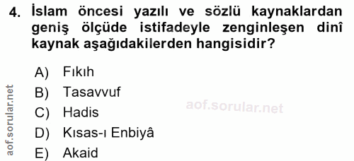 4. soru: İslam öncesi yazılı ve sözlü kaynaklardan geniş ölçüde istifadeyle zenginleşen dinî kaynak aşağıdakilerden hangisidir…