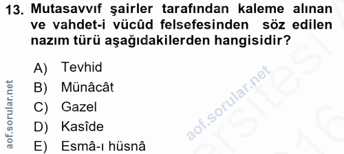 13. soru: Mutasavvıf şairler tarafından kaleme alınan ve vahdet-i vücûd felsefesinden söz edilen nazım türü aşağıdakilerden han…