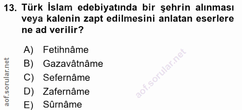 13. soru: Türk İslam edebiyatında bir şehrin alınması veya kalenin zapt edilmesini anlatan eserlere ne ad verilir? A) Fetihnâme…