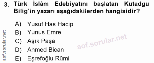 3. soru: Türk İslâm Edebiyatını başlatan Kutadgu Bilig'in yazarı aşağıdakilerden hangisidir? A) Yusuf Has Hacip B) Yunus Emre…