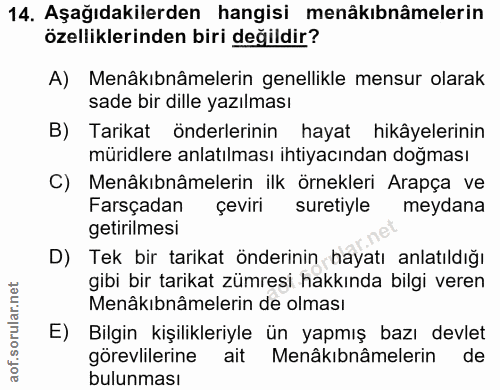 14. soru: Aşağıdakilerden hangisi menâkıbnâmelerin özelliklerinden biri değildir? A) Menâkıbnâmelerin genellikle mensur olarak…