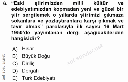 6. soru: "Eski şiirimizden milli kültür ve edebiyatımızdan kopmadan yeni ve güzel bir şiir sergilemek o yıllarda şiirimizi çık…