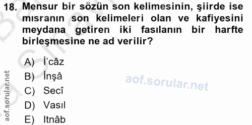 18. soru: Mensur bir sözün son kelimesinin, şiirde ise mısranın son kelimeleri olan ve kafiyesini meydana getiren iki fasılanın…