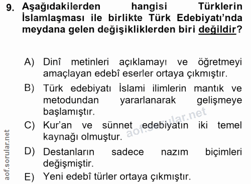 9. soru: Aşağıdakilerden hangisi Türklerin İslamlaşması ile birlikte Türk Edebiyatı'nda meydana gelen değişikliklerden biri de…