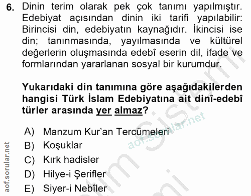 6. soru: Dinin terim olarak pek çok tanımı yapılmıştır. Edebiyat açısından dinin iki tarifi yapılabilir: Birincisi din, edebiy…