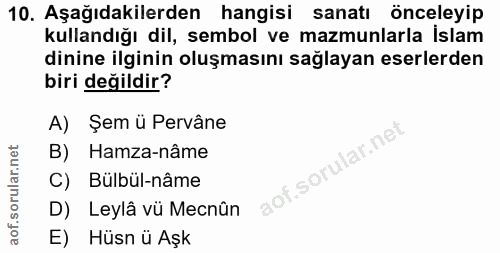 10. soru: Aşağıdakilerden hangisi sanatı önceleyip kullandığı dil, sembol ve mazmunlarla İslam dinine ilginin oluşmasını sağlay…