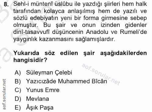 8. soru: Sehl-i müntenî üslübu ile yazdığı şiirleri hem halk tarafından kolayca anlaşılmış hem de yazılı ve sözlü edebiyatın y…