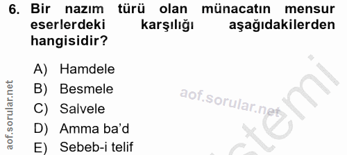 6. soru: Bir nazım türü olan münacatın mensur eserlerdeki Karşılığı aşağıdakilerden hangisidir? A) Hamdele B) Besmele C) Salve…