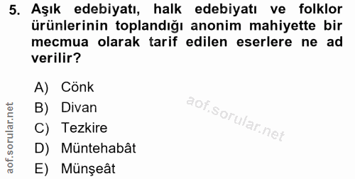 5. soru: Aşık edebiyatı, halk edebiyatı ve folklor ürünlerinin toplandığı anonim mahiyette bir mecmua olarak tarif edilen eser…
