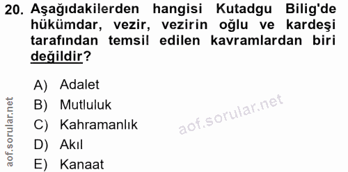 20. soru: Aşağıdakilerden hangisi Kutadgu Bilig'de hükümdar, vezir, vezirin oğlu ve kardeşi tarafından temsil edilen kavramlard…