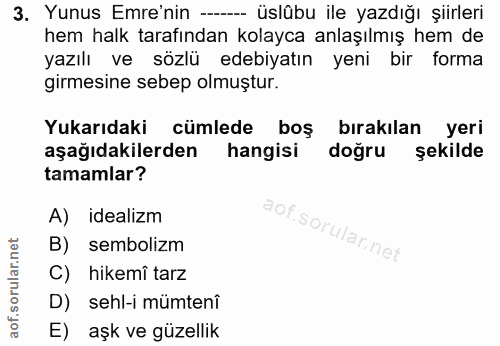 3. soru: Yunus Emre'nin -- üslübu ile yazdığı şiirleri hem halk tarafından kolayca anlaşılmış hem de yazılı ve sözlü edebiyatı…